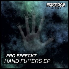 Hand Fuckers (Original Mix) [Out Now On Peacesign Records Exclusive On Beatport]