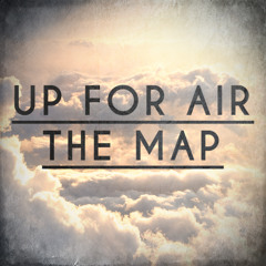 UP FOR AIR by TheMap