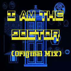 I AM THE DOCTOR (Original Mix)