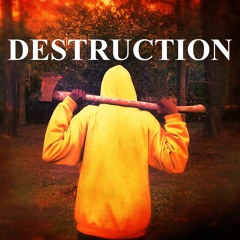 Destruction