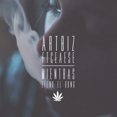 ART BIZ - Mientras Lleno El Bong (Feat. CEAESE)