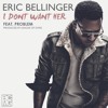 I Dont Want Her Eric Bellinger Feat Problem Mp3