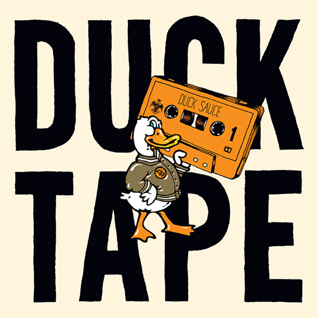 Stream Duck Sauce Presents: Duck Tape by Duck Sauce | Listen 