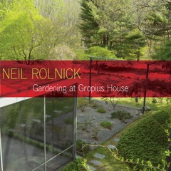 Neil Rolnick - Gardening at Gropius House