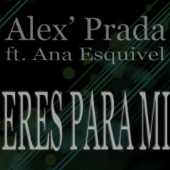 Alex' Prada ft. Ana Esquivel - Eres Para Mi
