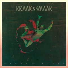 Kraak & Smaak - Chrome Waves