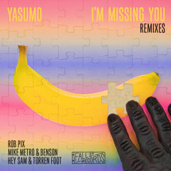 Yasumo - I'm Missing You (Hey Sam & Torren Foot Remix) [FALL STREET RECORDS]