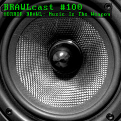 BRAWLcast100 Horror Brawl - Music Is The Weapon