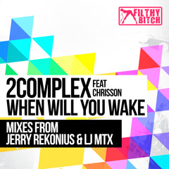 2Complex feat Chrisson - When Will You Wake (LJ MTX Remix)