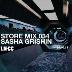 LN-CC Store Mix 034 - Sasha Grishin