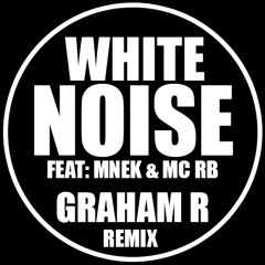 WHITE NOISE - UK GARAGE REMIX - Graham R *