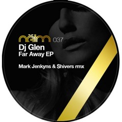 DJ GLEN - FAR AWAY - SHIVERS* REMIX