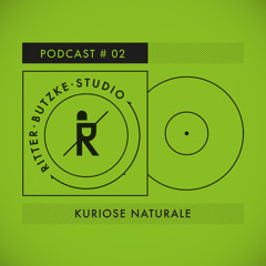 Kuriose Naturale - Ritter Butzke Studio Podcast #02