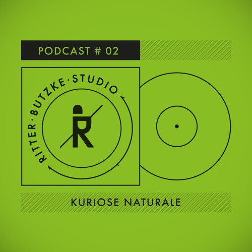 Kuriose Naturale - Ritter Butzke Studio Podcast #02