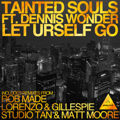 Tainted Souls feat. Dennis Wonder - Let Urself Go (Rob Made Remix) OUT NOW!