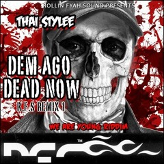 THAI STYLEE - DEM AGO DEAD NOW - R.F.S. RMX (We Are Young Riddim) - OCT.2013