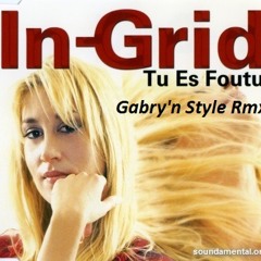 In Grid - Tu Es Foutu (Gabry'n Style Remix)