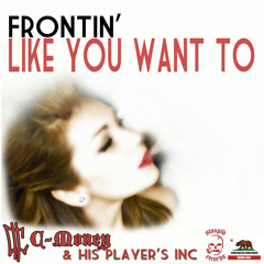Frontin' Like You Want To ft. J Tronious & Joose