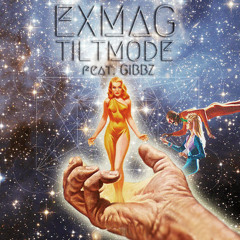 Tilt Mode (Feat. Gibbz)/ Exmag