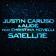 Justin Caruso & Aude ft. Christina Novelli - Satellite (Justin Prime Remix) Radio Edit