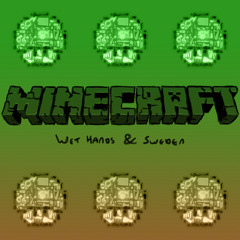Minecraft - Wet Hands and Sweden Orchestrated