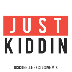 Discobelle Mix 019: Just Kiddin'