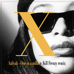 Aaliyah - One In A Million (Kill Frenzy Remix)