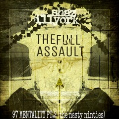 SHAZ ILLYORK-The Full Assault (97 mentality Remix)