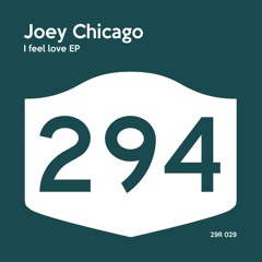 Joey Chicago-I feel love EP (294 Rec)(OUT NOWWWW!)