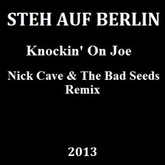 Nick Cave & The Bad Seeds - Knockin' On Joe (Steh Auf Berlin Remix)