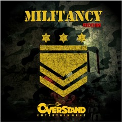 MILITANCY RIDDIM [OVERSTAND ENTERTAINMENT] MIXED BY YAADCORE