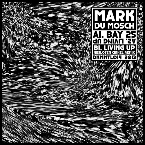 DKMNTL014 // Mark du Mosch - Bay 25 (w/ Gesloten Cirkel Remix)
