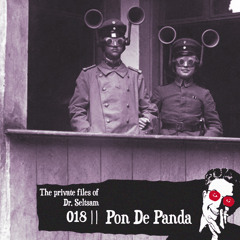 The Private Files Of Dr. Seltsam 018 || Pon De Panda "Pandology" ||