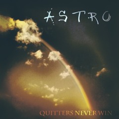 Astro - Quitters Never Win (Bryce Sibold Remix)