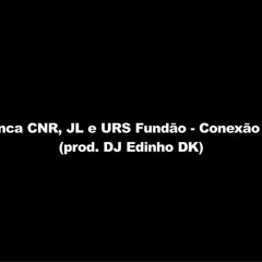 Banca CNR, JL e URS Fundão - Conexão RS (prod. DJ Edinho DK)