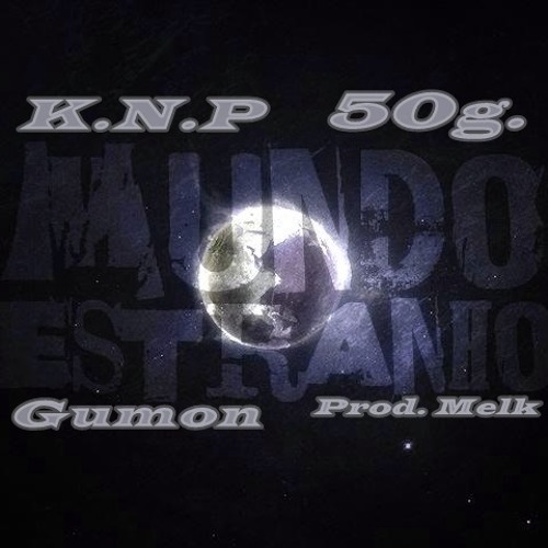 KNP Feat. 50 G Feat. Gumon- Estranho Mundo prod. Melk