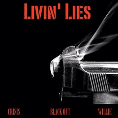 Livin' Lies Ft. Willie & Blackout