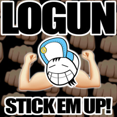 Logun - STICK EM UP!