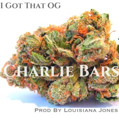 CHARLIE BARS - I Got That Oh Geezy (Prod. By Louisiana Jones)