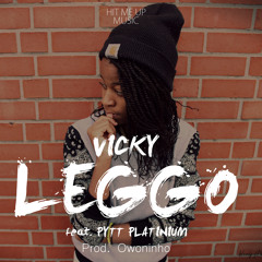 VICKY FT PYTT PLATINIUM - LEGGO (Prod By owoninho)