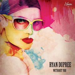 Ryan Dupree - Without You (Original Mix) | SNIP