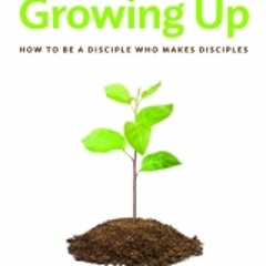 Growing Up (ft. Dr Robby Gallaty)
