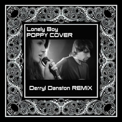 Lonely Boy (PoppyCoverDerrylDanstonRemix)