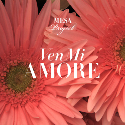Ven Mi Amore (English Remix) ByThe Mesa Project Michael e. & Sarai Usry