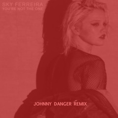 Sky Ferreira - You're Not The One (Johnny Danger Remix)