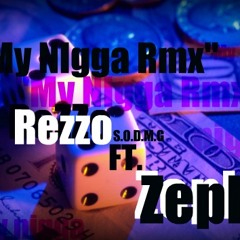 My Nigga Rmx- Rezzo Ft Zeph