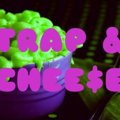 TRAP & CHEE$E