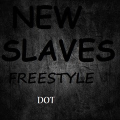 DOT-NEW SLAVES FREESTYLE