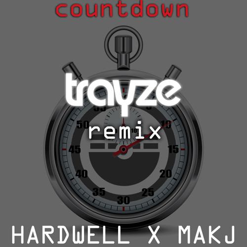 Countdown (TRAYZE ͳ®ΛҎ'ԁ ŁҺË ӺƱ©ĸ ǾՍŁ REMIX) - Hardwell X MAKJ