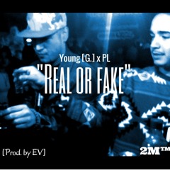 Young G - REAL OR FAKE FT. PL (PROD BY. E.V.) New Rap